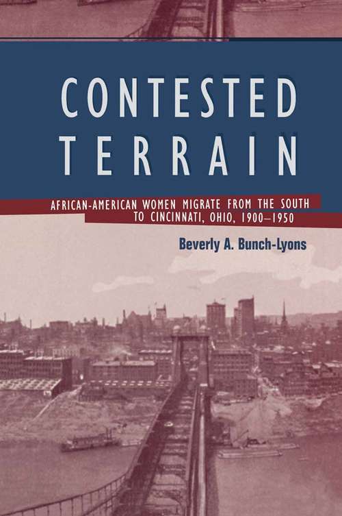 Book cover of Contested Terrain: African American Women Migrate from the South to Cincinnati, 1900-1950 (Crosscurrents in African American History)