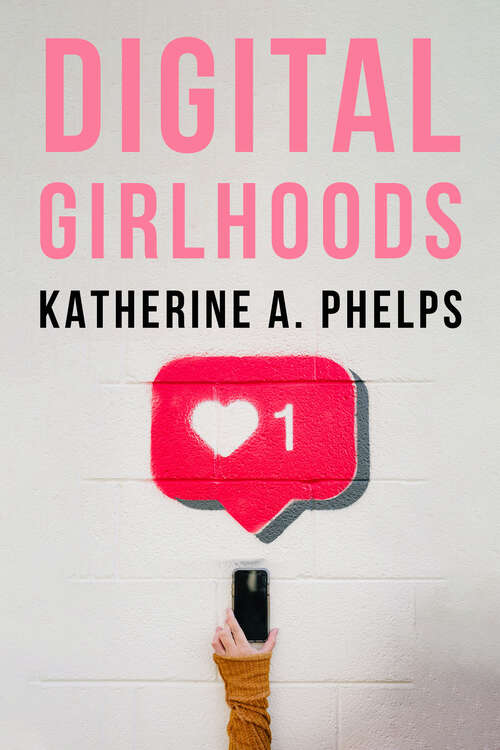 Book cover of Digital Girlhoods