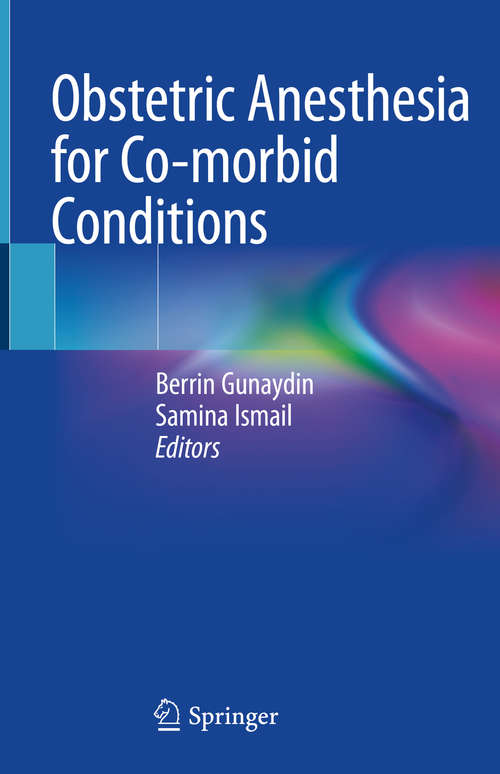 Book cover of Obstetric Anesthesia for Co-morbid Conditions (1st ed. 2018)