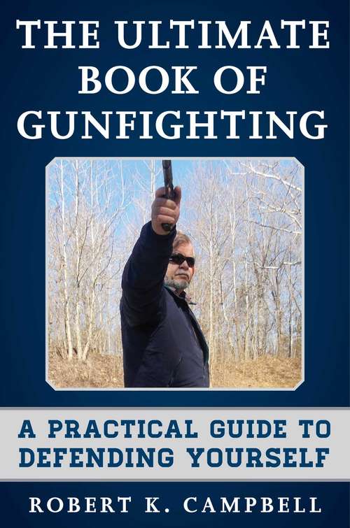 Book cover of The Ultimate Book of Gunfighting: A Practical Guide to Defending Yourself