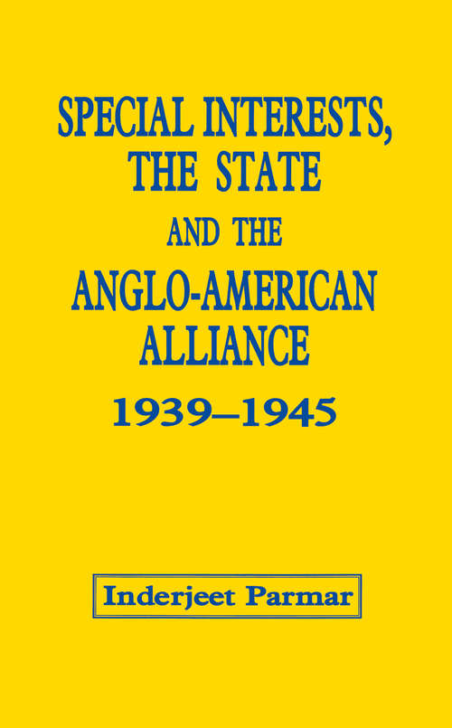 Book cover of Special Interests, the State and the Anglo-American Alliance, 1939-1945 (Routledge Library Editions: Ww2 Ser. #32)