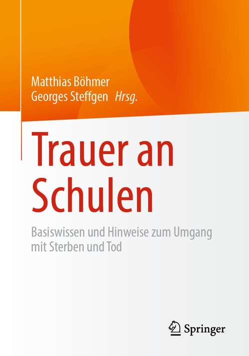 Book cover of Trauer an Schulen: Basiswissen und Hinweise zum Umgang mit Sterben und Tod (1. Aufl. 2021)