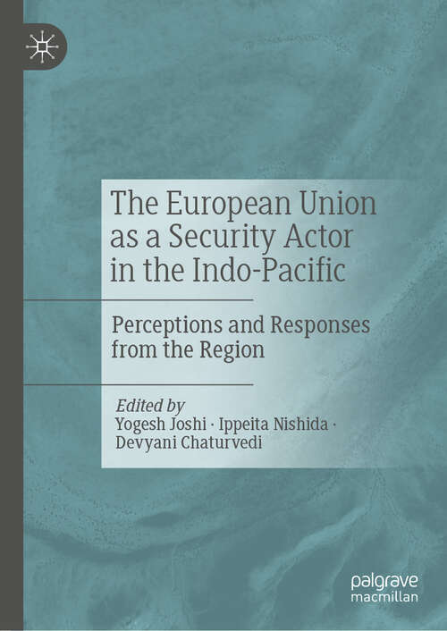 Book cover of The European Union as a Security Actor in the Indo-Pacific: Perceptions and Responses from the Region