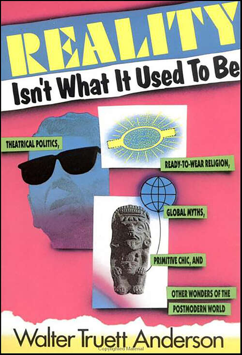 Book cover of Reality Isn't What It Used to Be: Theatrical Politics, Ready-to-Wear Religion, Global Myths, Primitive Chic, and Other Wonders of the Postmodern World