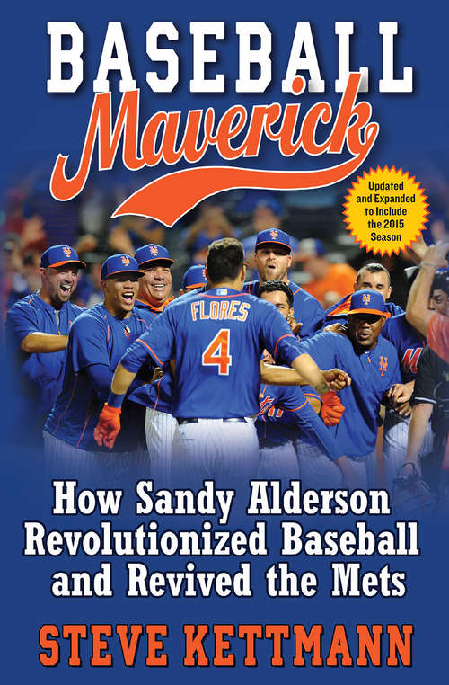 Book cover of Baseball Maverick: How Sandy Alderson Revolutionized Baseball and Revived the Mets (Updated and Expanded)