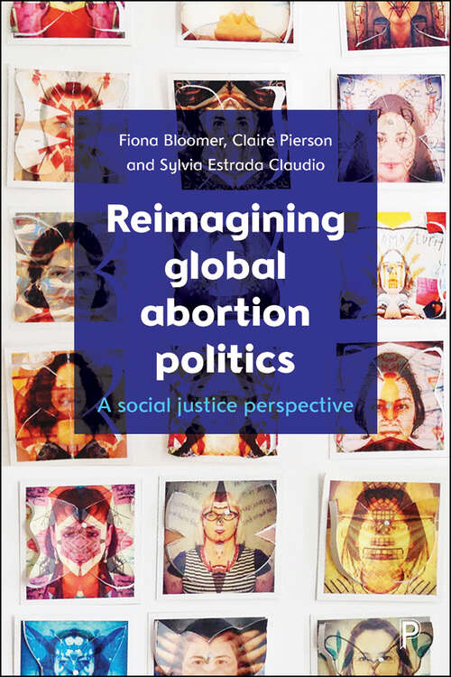 Book cover of Reimagining Global Abortion Politics: A Social Justice Perspective