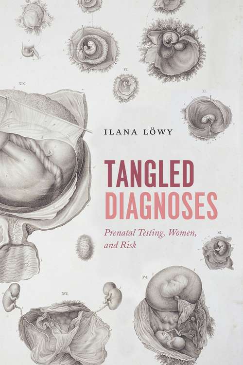 Book cover of Tangled Diagnoses: Prenatal Testing, Women, and Risk
