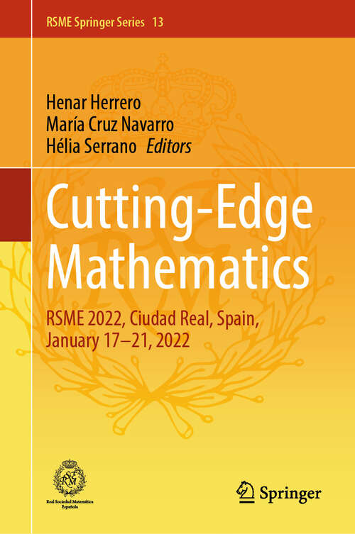 Book cover of Cutting-Edge Mathematics: RSME 2022, Ciudad Real, Spain, January 17–21, 2022 (2024) (RSME Springer Series #13)