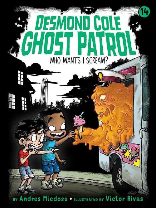 Book cover of Who Wants I Scream?: The Vampire Ate My Homework; Who Wants I Scream?; The Bubble Gum Blob; Mermaid You Look (Desmond Cole Ghost Patrol #14)