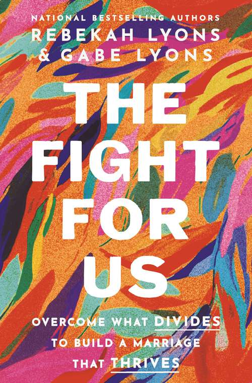 Book cover of The Fight for Us: Overcome What Divides to Build a Marriage That Thrives