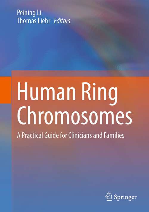 Book cover of Human Ring Chromosomes: A Practical Guide for Clinicians and Families (2024)