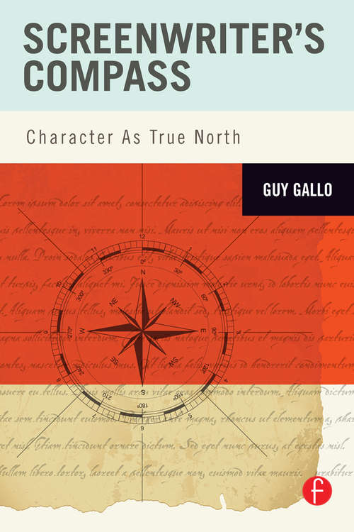 Book cover of Screenwriter's Compass: Character As True North