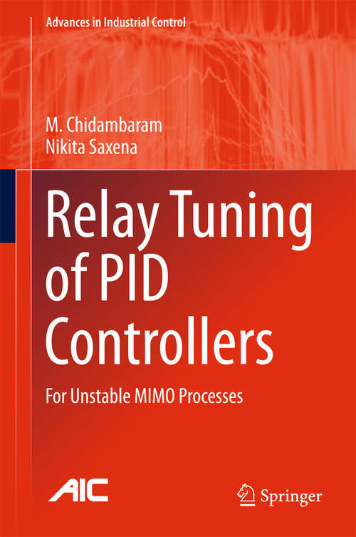 Book cover of Relay Tuning of PID Controllers: For Unstable MIMO Processes (1st ed. 2018) (Advances in Industrial Control)