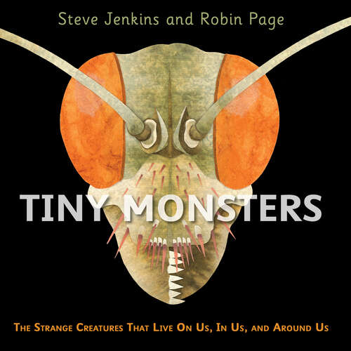 Book cover of Tiny Monsters: The Strange Creatures That Live On Us, In Us, and Around Us