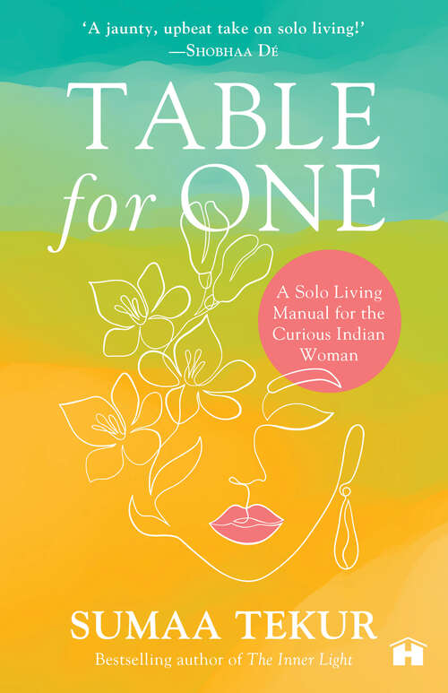 Book cover of Table for One: A Solo Living Manual for the Curious Indian Woman