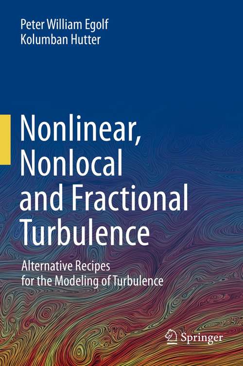 Book cover of Nonlinear, Nonlocal and Fractional Turbulence: Alternative Recipes for the Modeling of Turbulence (1st ed. 2020)