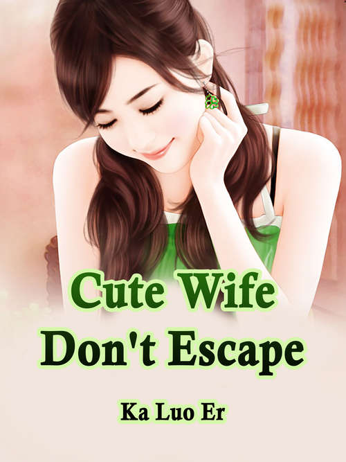 Book cover of Cute Wife, Don't Escape: Volume 2 (Volume 2 #2)