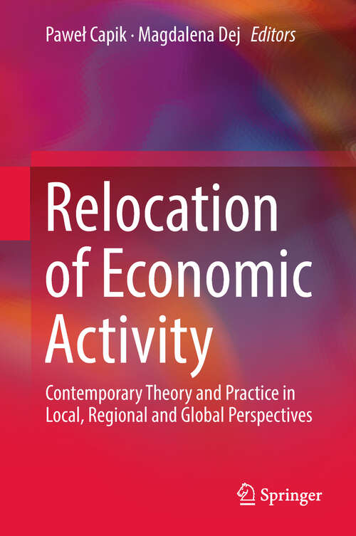 Book cover of Relocation of Economic Activity: Contemporary Theory and Practice in Local, Regional and Global Perspectives