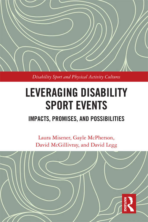 Book cover of Leveraging Disability Sport Events: Impacts, Promises, and Possibilities (Disability Sport and Physical Activity Cultures)