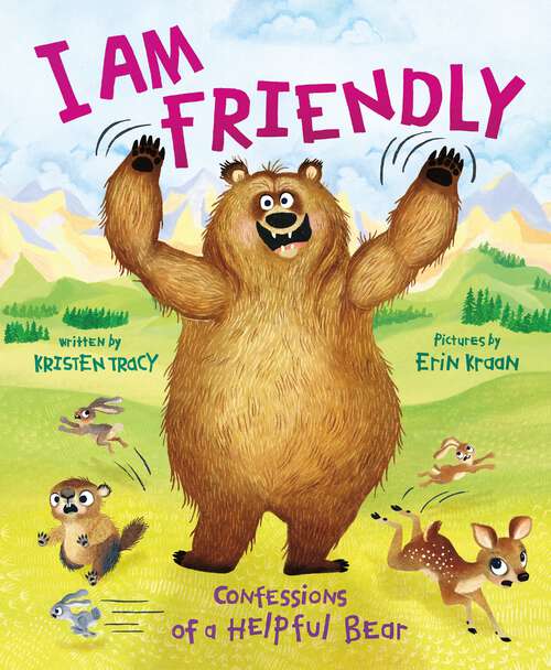 Book cover of I Am Friendly: Confessions of a Helpful Bear