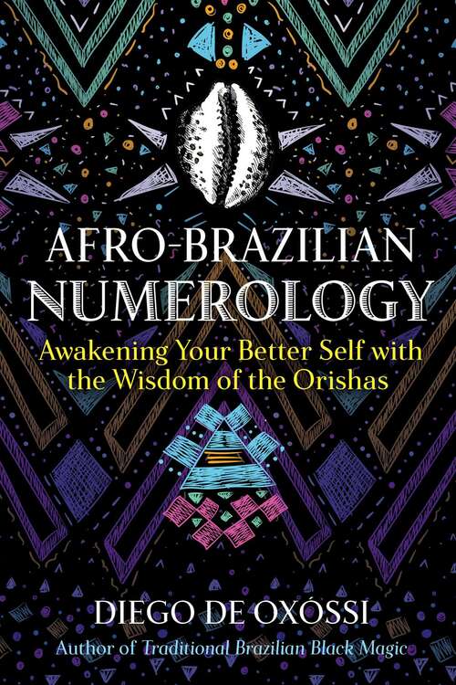 Book cover of Afro-Brazilian Numerology: Awakening Your Better Self with the Wisdom of the Orishas