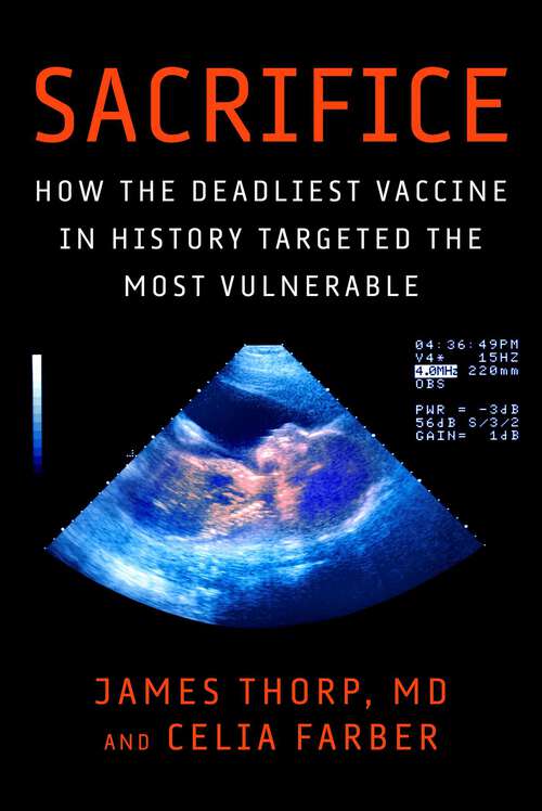 Book cover of Sacrifice: How the Deadliest Vaccine in History Targeted the Most Vulnerable