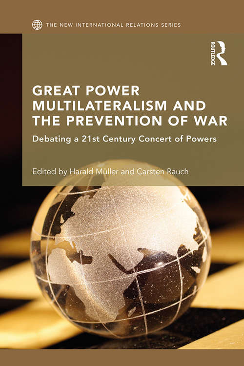 Book cover of Great Power Multilateralism and the Prevention of War: Debating a 21st Century Concert of Powers (New International Relations)