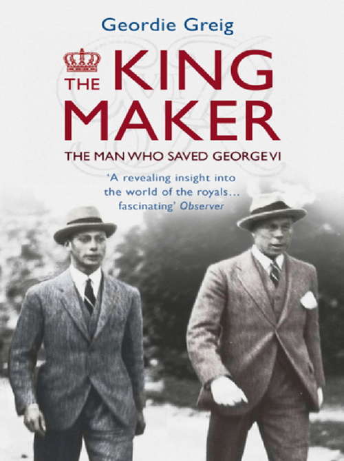 Book cover of The King Maker eBook: The Man Who Saved George VI