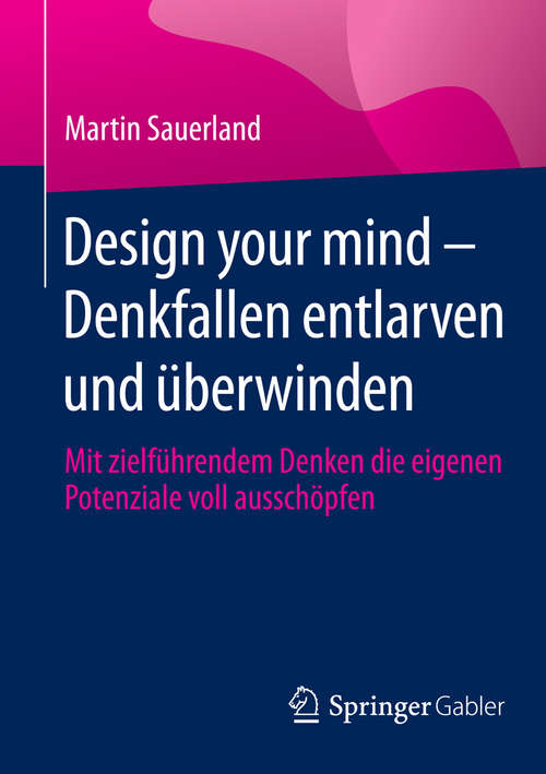 Book cover of Design your mind - Denkfallen entlarven und überwinden