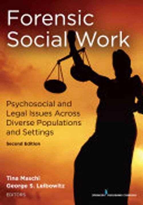 Book cover of Forensic Social Work: Psychosocial And Legal Issues Across Diverse Populations And Settings (Second Edition)