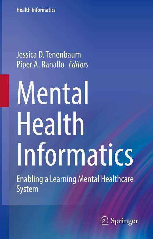 Book cover of Mental Health Informatics: Enabling a Learning Mental Healthcare System (1st ed. 2021) (Health Informatics)