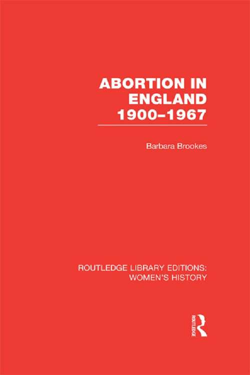 Book cover of Abortion in England 1900-1967 (Routledge Library Editions: Women's History)