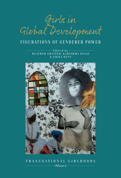 Book cover of Girls in Global Development: Figurations of Gendered Power (Transnational Girlhoods #6)