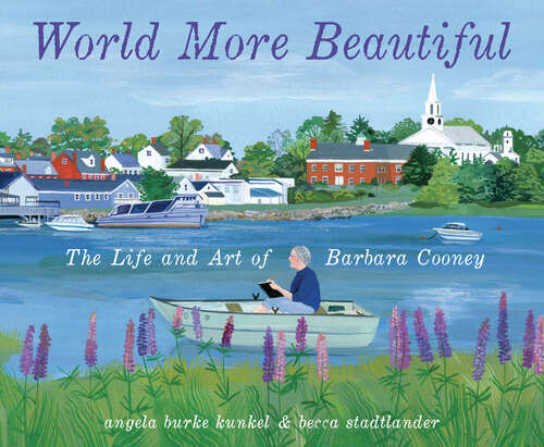 Book cover of World More Beautiful: The Life and Art of Barbara Cooney