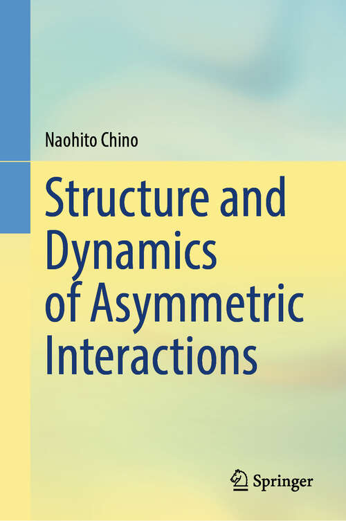 Book cover of Structure and Dynamics of Asymmetric Interactions