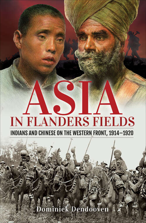 Book cover of Asia in Flanders Fields: Indians and Chinese on the Western Front, 1914–1920