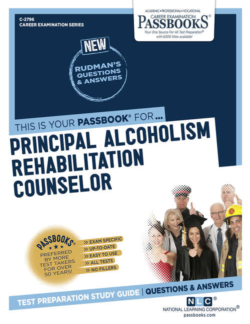 Book cover of Principal Alcoholism Rehabilitation Counselor: Passbooks Study Guide (Career Examination Series)