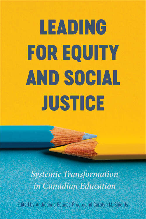 Book cover of Leading for Equity and Social Justice: Systemic Transformation in Canadian Education
