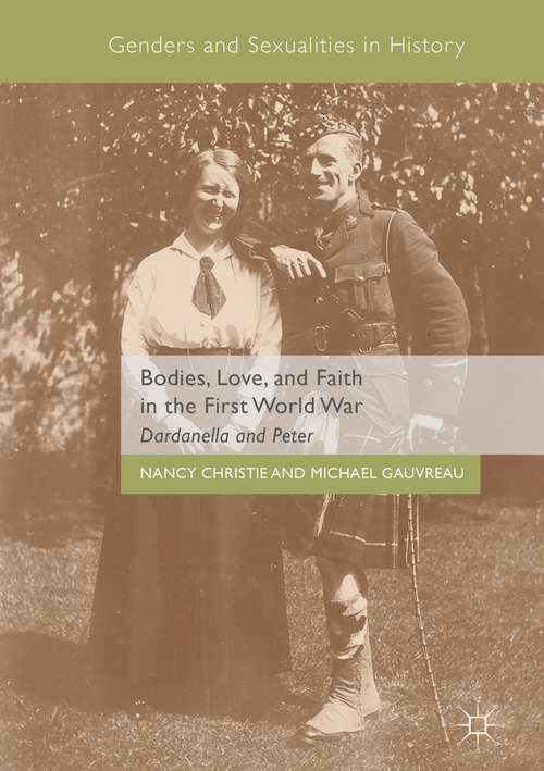 Book cover of Bodies, Love, and Faith in the First World War: Dardanella And Peter (1st ed. 2018) (Genders and Sexualities in History)