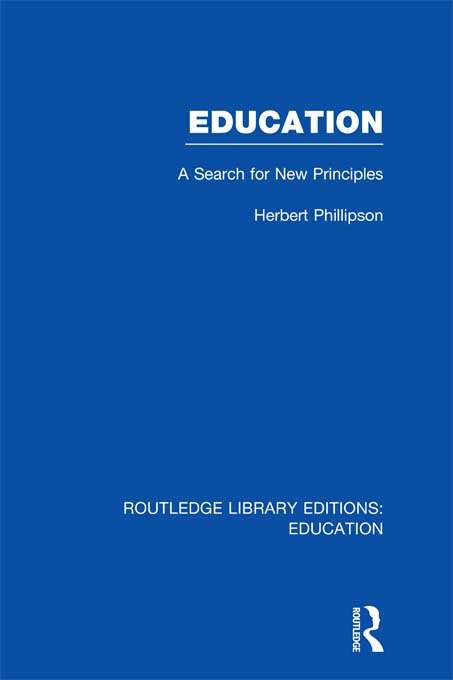 Book cover of Education: A Search For New Principles (Routledge Library Editions: Education)