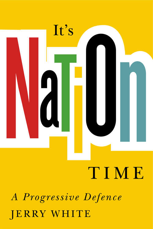 Book cover of It’s Nation Time: A Progressive Defence