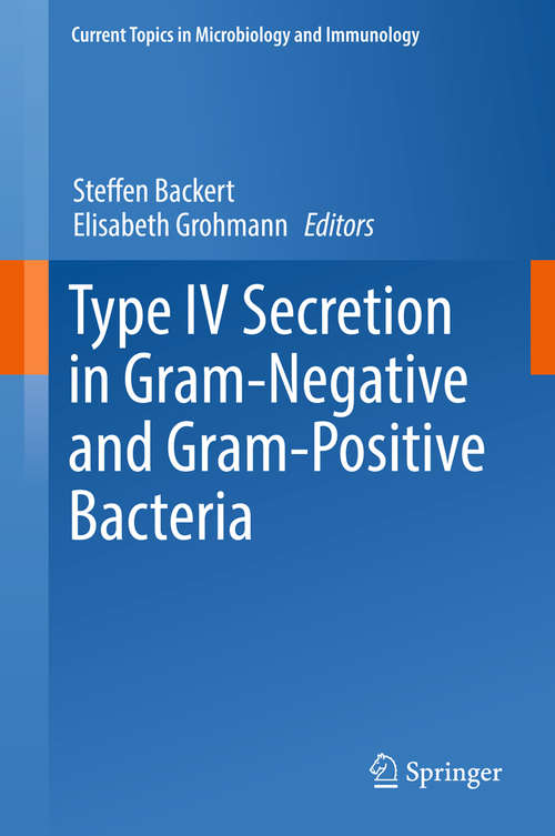 Book cover of Type IV Secretion in Gram-Negative and Gram-Positive Bacteria (Current Topics in Microbiology and Immunology #413)