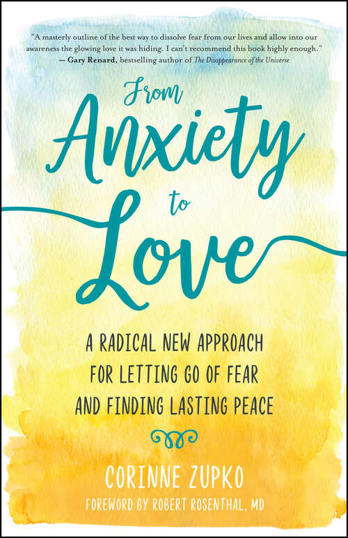 Book cover of From Anxiety to Love: A Radical New Approach for Letting Go of Fear and Finding Lasting Peace