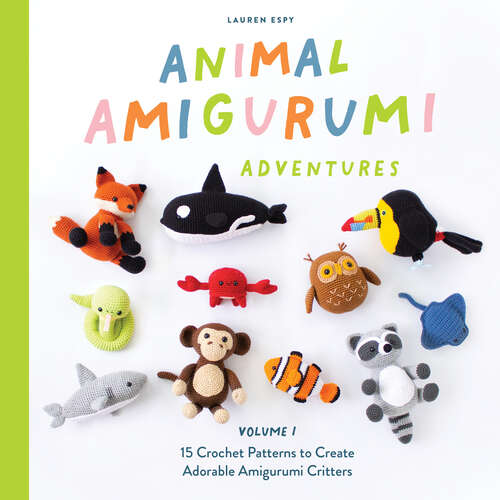 Book cover of Animal Amigurumi Adventures Vol. 1