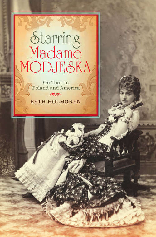 Book cover of Starring Madame Modjeska: On Tour in Poland and America