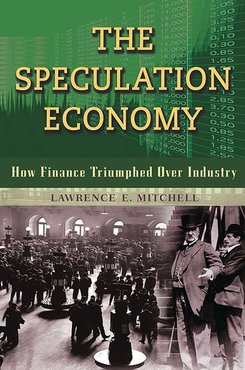 Book cover of The Speculation Economy: How Finance Triumphed Over Industry (Bk. Currents Ser.)