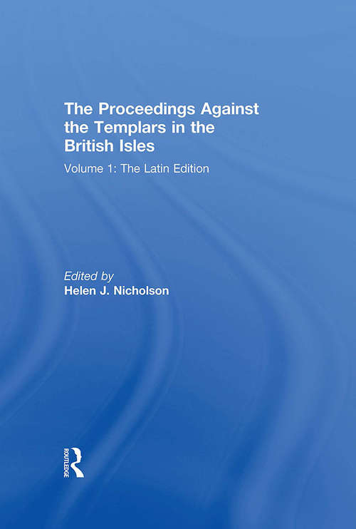 Book cover of The Proceedings Against the Templars in the British Isles: Volume 1: The Latin Edition