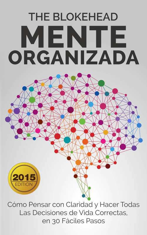 Book cover of Mente Organizada Cómo Pensar con Claridad y Hacer Todas Las Decisiones de Vida Correctas