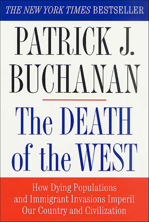 Book cover of The Death of the West: How Dying Populations and Immigrant Invasions Imperil Our Country and Civilization