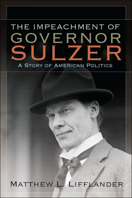 Book cover of The Impeachment of Governor Sulzer: A Story of American Politics (Excelsior Editions)